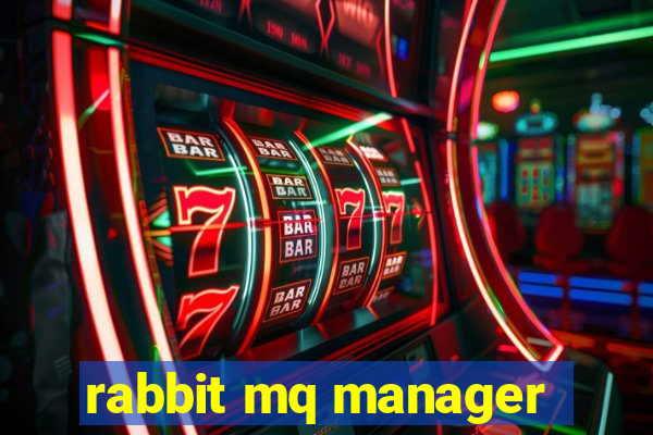 rabbit mq manager