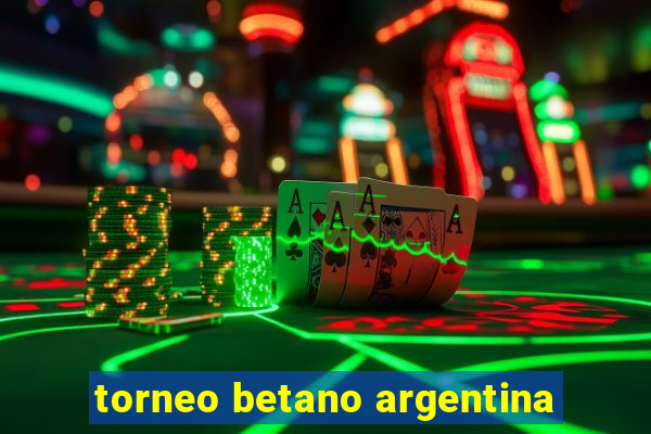 torneo betano argentina