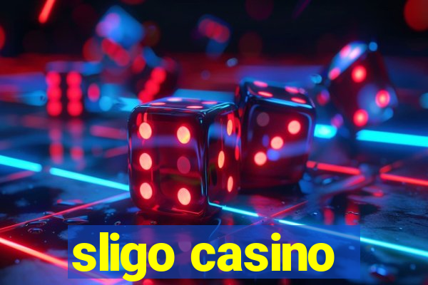 sligo casino