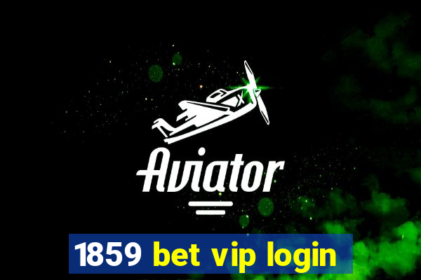 1859 bet vip login