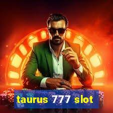 taurus 777 slot