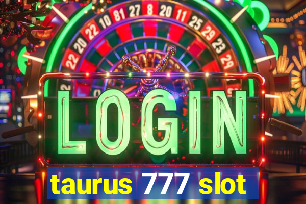 taurus 777 slot