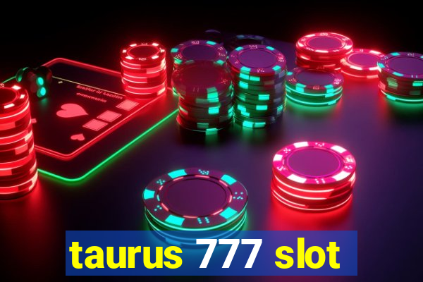 taurus 777 slot