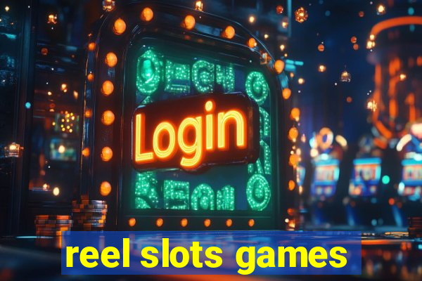 reel slots games