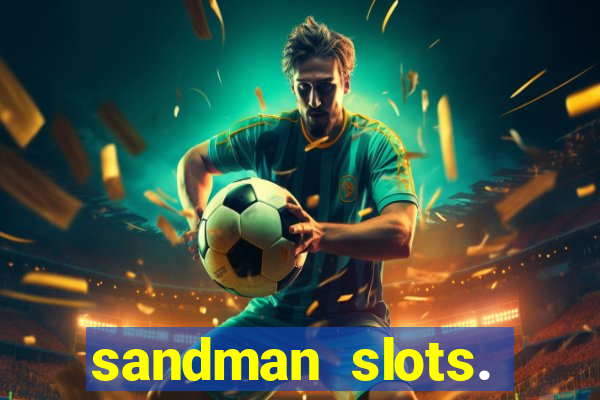 sandman slots. casino journey