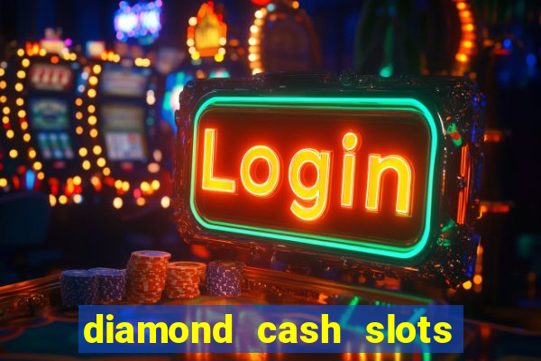 diamond cash slots 777 casino