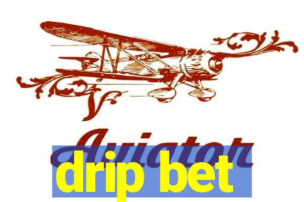 drip bet