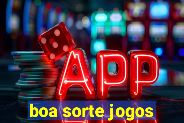 boa sorte jogos