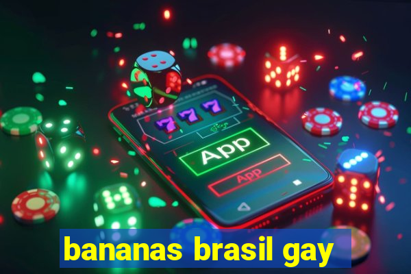 bananas brasil gay