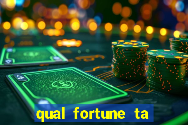 qual fortune ta pagando agora