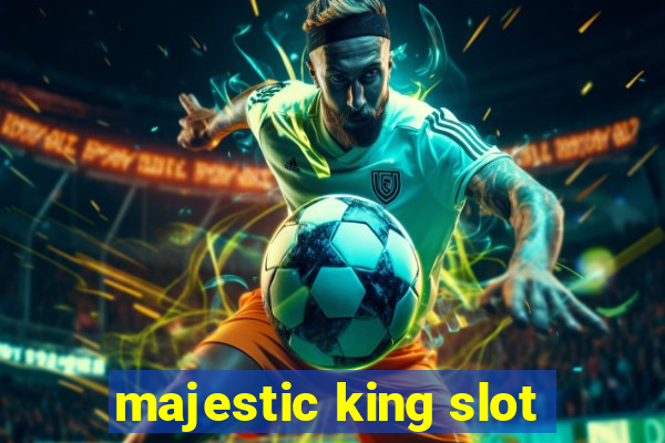 majestic king slot