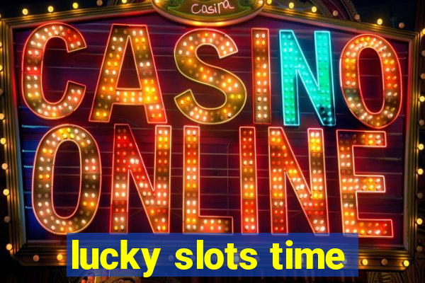 lucky slots time