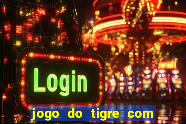 jogo do tigre com 5 reais