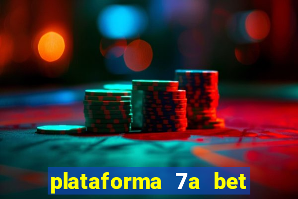 plataforma 7a bet 茅 confi谩vel