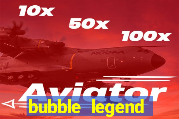 bubble legend ganhar dinheiro acesso antecipado