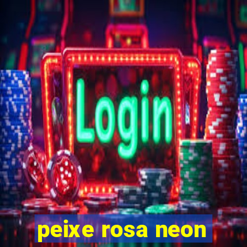 peixe rosa neon