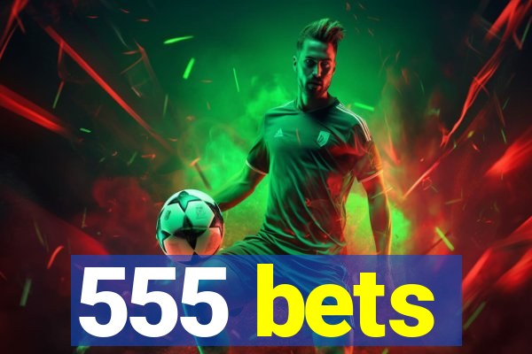 555 bets