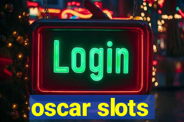 oscar slots