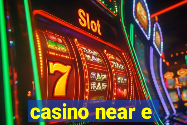 casino near e