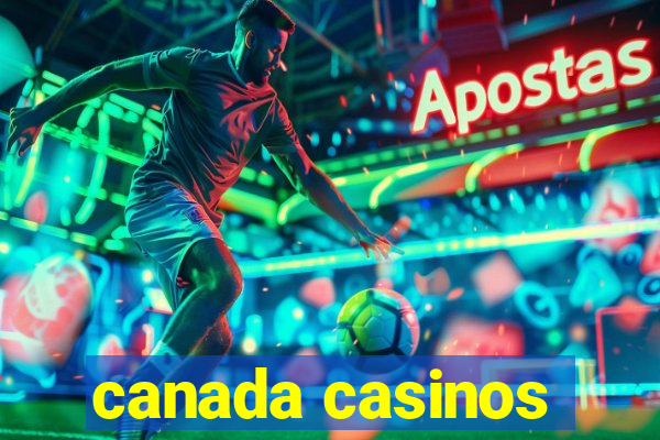 canada casinos