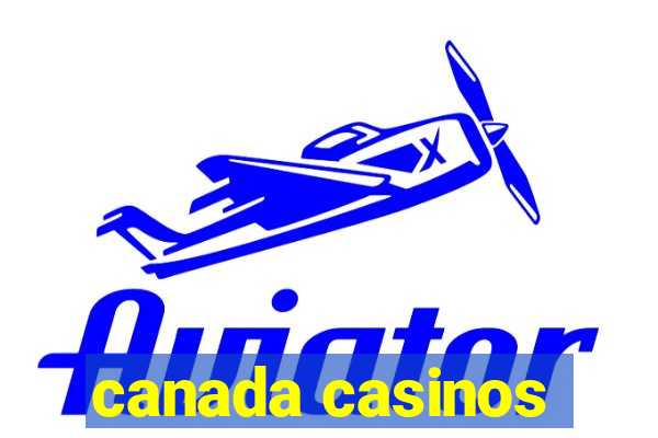 canada casinos