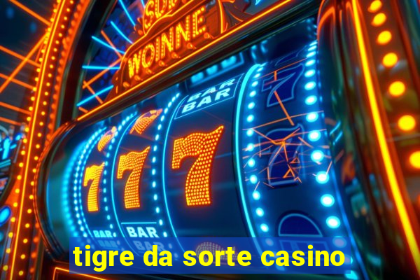 tigre da sorte casino