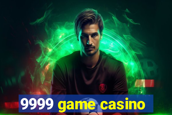 9999 game casino