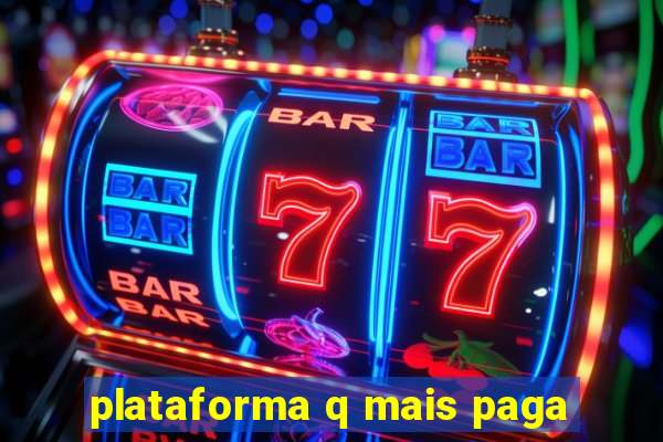 plataforma q mais paga