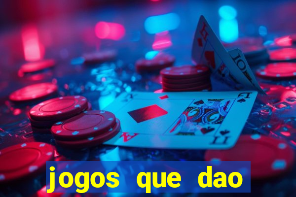 jogos que dao muito dinheiro