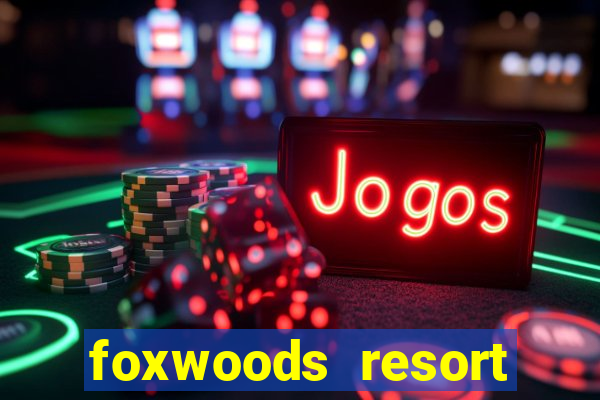 foxwoods resort casino ledyard connecticut