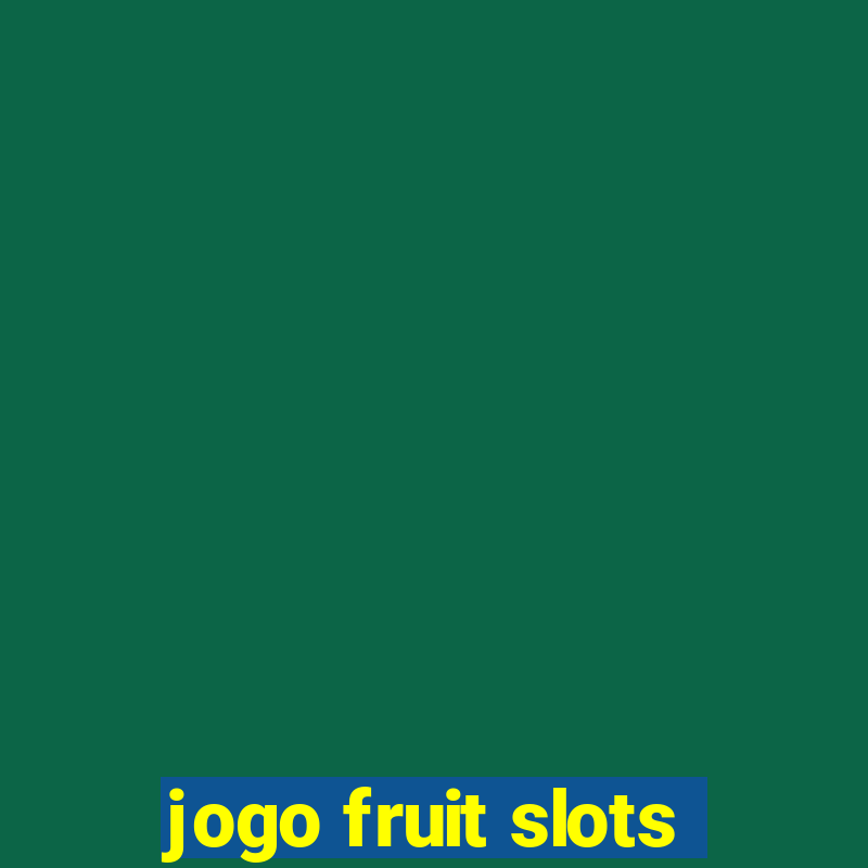 jogo fruit slots