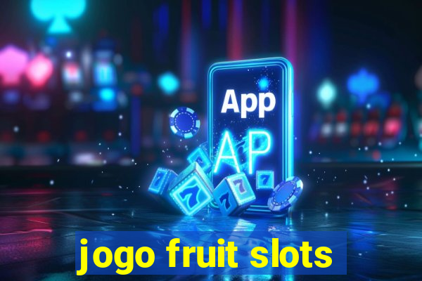 jogo fruit slots