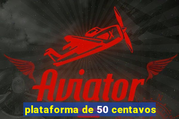 plataforma de 50 centavos