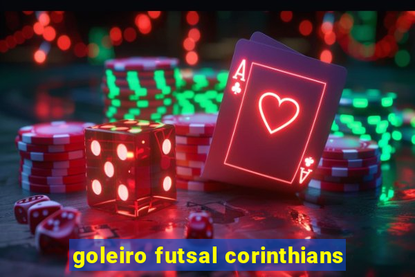 goleiro futsal corinthians