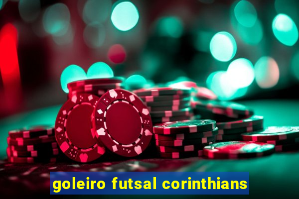 goleiro futsal corinthians