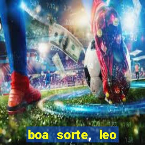 boa sorte, leo grande netflix