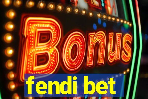 fendi bet