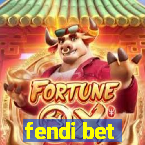 fendi bet