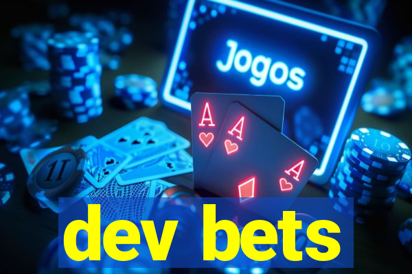 dev bets