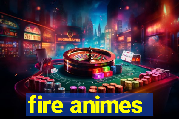 fire animes