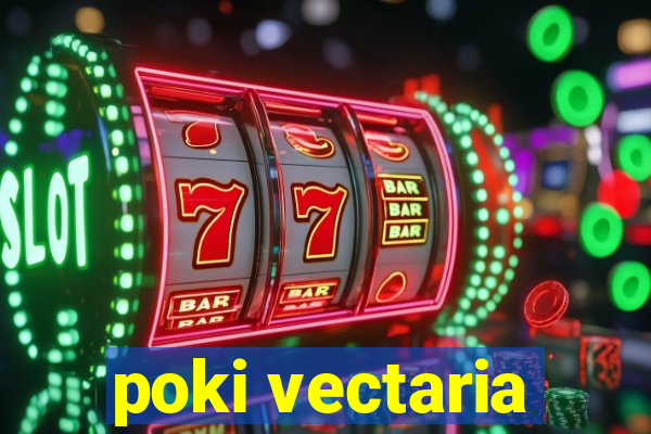 poki vectaria