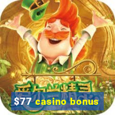 $77 casino bonus