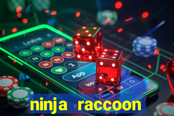 ninja raccoon frenzy slot