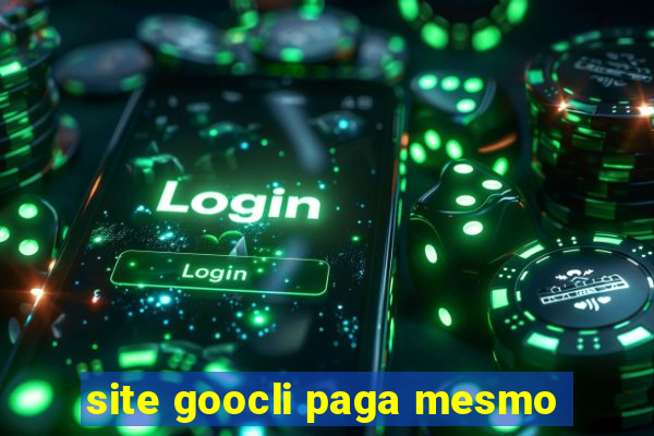 site goocli paga mesmo