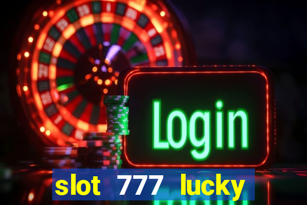 slot 777 lucky spin casino