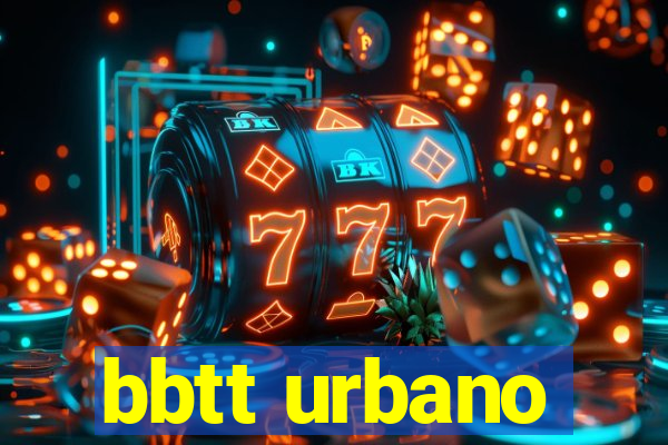 bbtt urbano