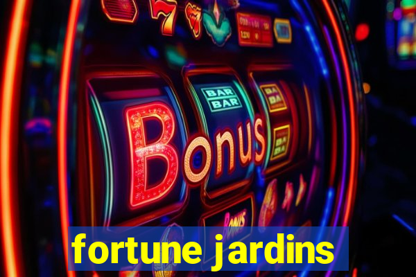 fortune jardins