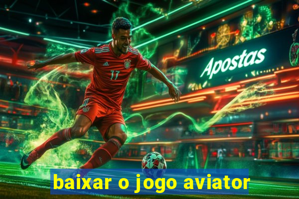 baixar o jogo aviator