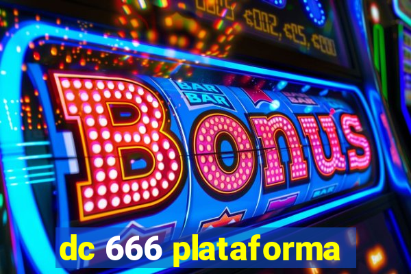 dc 666 plataforma