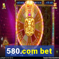 580.com bet